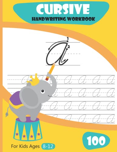 Cursive Handwriting Workbook For Kids Ages 8-12: Learn Cursive Handwriting Workbook For Beginners . Cursive Writing Practice Book For Kids (Beginning Cursive Handwriting Workbooks)