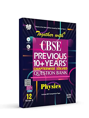 Rachna Sagar Together with CBSE Previous 10+ Years Question Bank Physics for Class 12 Term 2 (For 2022 Exam)