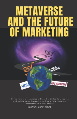 Metavers and the future of marketing: Actively futuristic technology, talking about augmented reality and virtual reality about second life and what ... can become 52 pages In English and French.