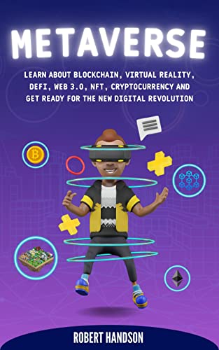 Book Cover Metaverse: Learn about Blockchain, Virtual Reality, DeFi, Web 3.0, NFT, Cryptocurrency and Get Ready for the New Digital Revolution