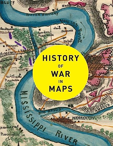 History of War in Maps: More than 70 maps from ancient and medieval warfare to modern day conflicts