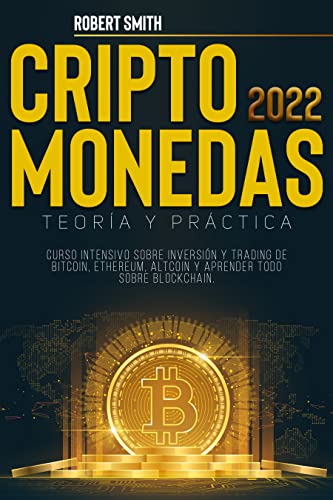 Book Cover CRIPTOMONEDAS 2022: Curso intensivo sobre inversiÃ³n y trading de Bitcoin, Ethereum, Altcoin y aprender todo sobre Blockchain. TeorÃ­a y prÃ¡ctica (Spanish Edition)