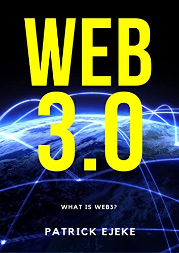 WEB3: What Is Web3? Potential of Web 3.0 (Token Economy, Smart Contracts, DApps, NFTs, Blockchains, GameFi, DeFi, Decentralized Web, Binance, Metaverse Projects, Web3.0 Metaverse Crypto guide, Axie)