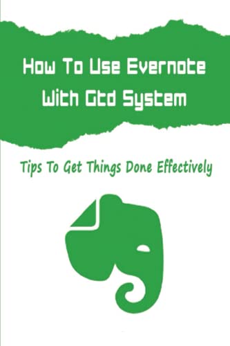 How To Use Evernote With Gtd System: Tips To Get Things Done Effectively