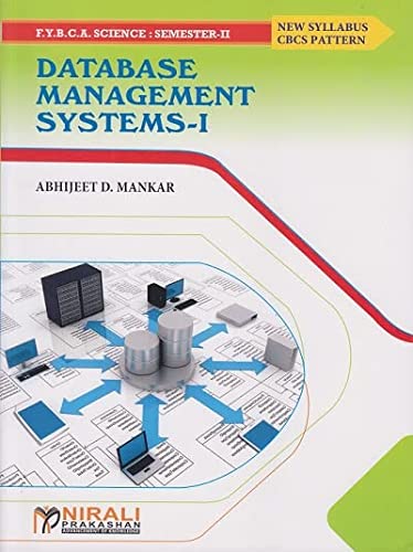 Abhijeet D. Mankar DATABASE MANAGEMENT SYSTEMS 1 (First Year FY BCA Science Semester 2)