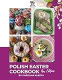 Polish Easter Cookbook: Everything you need to make your Easter truly Polish!