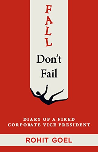 Fall, Don't Fail: The Diary of a Fired Corporate Vice President