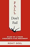 Fall, Don't Fail: The Diary of a Fired Corporate Vice President