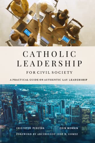 Catholic Leadership for Civil Society: A Practical Guide on Authentic Lay Leadership