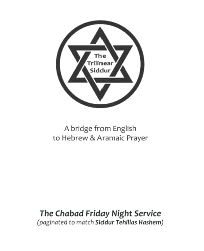 The Trilinear Siddur: The Chabad Friday Night Service (Siddur Tehillas Hashem pagination): A bridge from English to Hebrew & Aramaic Prayer (Hebrew Edition)