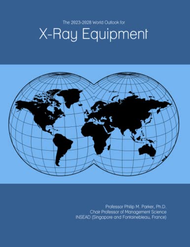 The 2023-2028 World Outlook for X-Ray Equipment