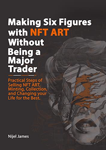 Making Six Figures with NFT ART Without Being a Major Trader (NFT and Metaverse Investing Series)
