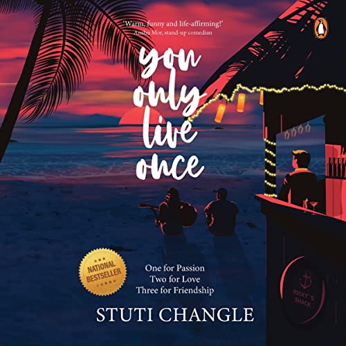 You Only Live Once: One for Passion, Two for Love, Three for Friendship