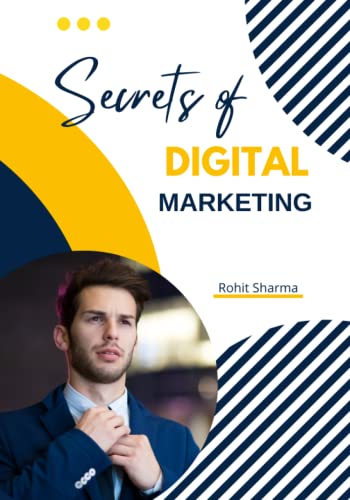 Secrets of Digital Marketing: Simplified Beginner’s Digital Marketing Guide to Developing a Scalable Online Strategy, Finding Your Customers, and Profitably (Digital Marketing for Dummies)