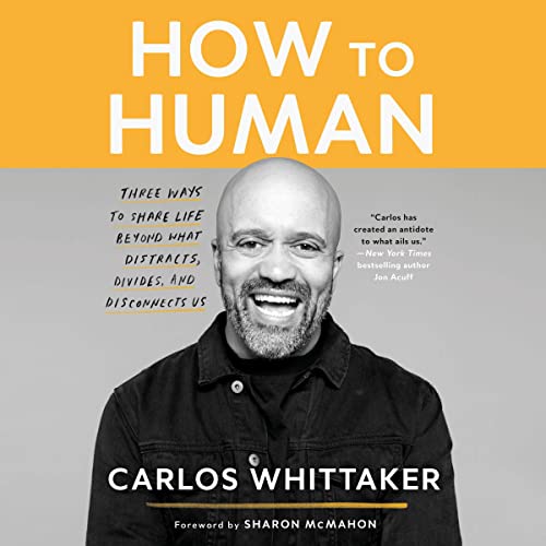 How to Human: Three Ways to Share Life Beyond What Distracts, Divides, and Disconnects Us