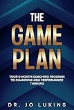 The Game Plan: Your 5 month coaching program to champion high performance habits (High Performance Thinking)
