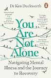 You Are Not Alone: Navigating Mental Illness and the Journey to Recovery
