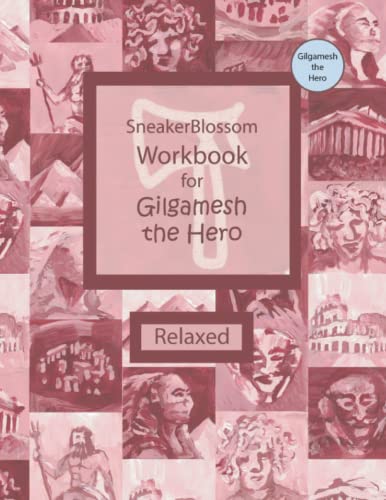 Workbook for Gilgamesh the Hero - Relaxed Edition (SneakerBlossom Ancient History)