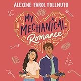 My Mechanical Romance: An Opposites-attract YA Romance from the Bestselling Author of The Atlas Six