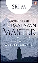 Apprenticed to a Himalayan Master: A Yogi's Autobiography