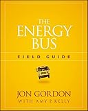 NEW-The Energy Bus Field Guide (Jon Gordon)