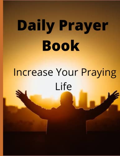 Daily Prayer Book: Increase Your Praying Life