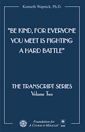 Be Kind, for Everyone You Meet Is Fighting a Hard Battle (The Transcript Series)