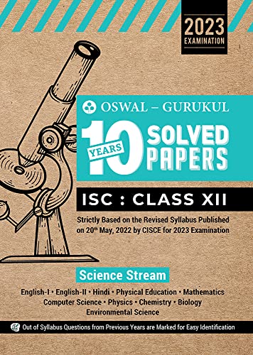 Oswal - Gurukul Science Stream 10 Years Solved Papers for ISC 12 Exam 2023 - Yearwise Board Solutions (Eng I & II, Hindi, Physics, Chemistry, Biology, ... Computer Sc., Environmental Sc.& Phy. Edu)
