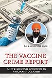 The Vaccine Crime Report: Must Read Before You Decide to Vaccinate Your Child