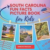 South Carolina Fun Facts Picture Book for Kids: An Educational Country City Travel Photography Photobook About U.S.A History, Geography, Nature, ... Destination Places| Children and Teenagers.