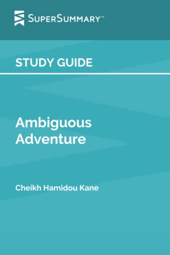 Study Guide: Ambiguous Adventure by Cheikh Hamidou Kane (SuperSummary)