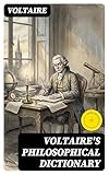 Voltaire's Philosophical Dictionary: Enriched edition. Wit, Skepticism, and Enlightenment Inquiry on Religion, Morality, Science, and Power