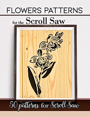Flowers Patterns for the Scroll Saw: 50 Realistic Fretwork flowers Detailed for Woodworker's. Scrollers