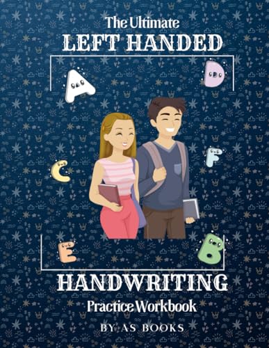 The Ultimate Left Handed Handwriting Practice Workbook: Over 120 Guided Pages of Left Handed Penmanship and Handwriting Practice for Teens, Kids and Adults