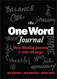 The One Word Journal: Your Weekly Journey for Life-Change (Jon Gordon)