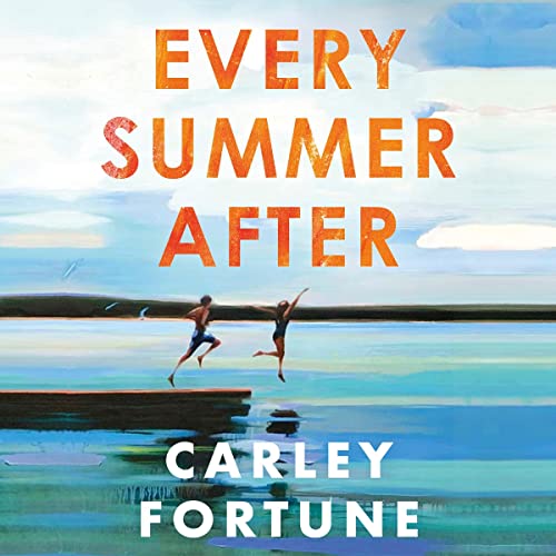Every Summer After: the PHENOMENAL BESTSELLING ROMANCE - soon to be a major TV show EVERY YEAR AFTER