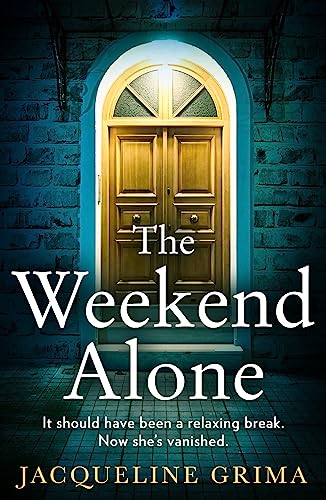 The Weekend Alone: An utterly gripping psychological thriller with a heart-stopping twist for 2026!