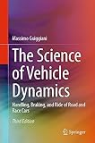 The Science of Vehicle Dynamics: Handling, Braking, and Ride of Road and Race Cars