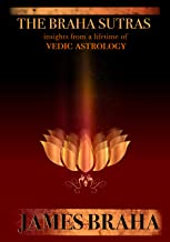 The Braha Sutras : Insights From a Lifetime of Vedic Astrology