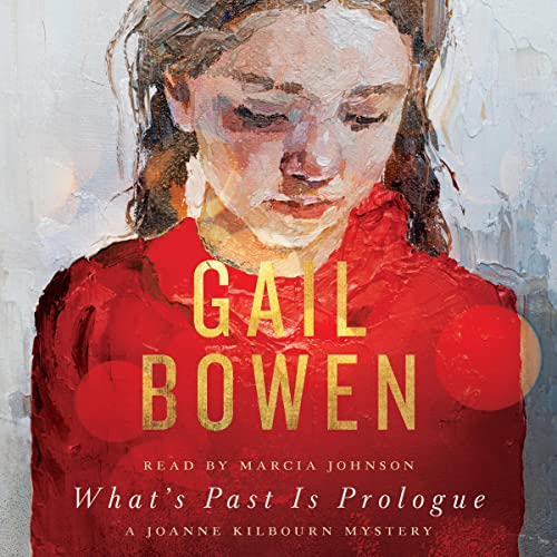 What’s Past Is Prologue: A Joanne Kilbourn Mystery, Book 21