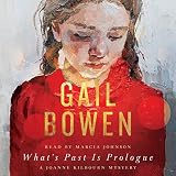 What’s Past Is Prologue: A Joanne Kilbourn Mystery, Book 21