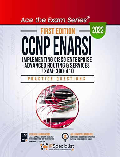 CCNP ENARSI: Implementing Cisco Enterprise Advanced Routing and Services Exam: 300-410: +330 Exam Practice Questions with Detailed Explanations and Reference Links : First Edition - 2022