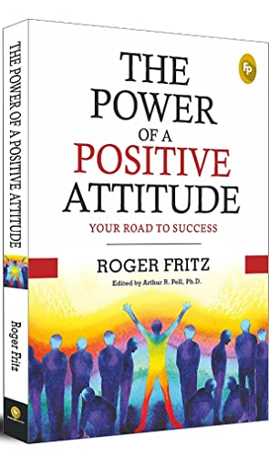The Power of A Positive Attitude: Your
