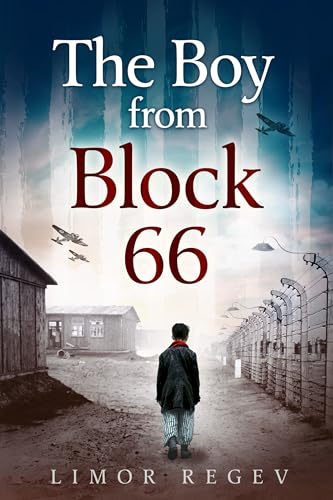 The Boy From Block 66: A WW2 Jewish Holocaust Survival True Story (Heroic Children of World War II Book 1)