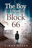 The Boy From Block 66: A WW2 Jewish Holocaust Survival True Story (Heroic Children of World War II Book 1)