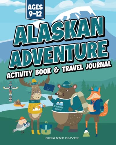 Alaskan Adventure: Alaska Activity Book & Travel Journal for Kids Ages 9-12