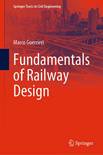 Fundamentals of Railway Design (Springer Tracts in Civil Engineering)