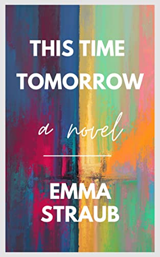 Book Cover CLASSICS BOOKSTORE THIS TIME TOMORROW: A NOVEL (EMMA STRAUB): ILLUSTRATED