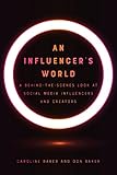 An Influencer's World: A Behind-the-Scenes Look at Social Media Influencers and Creators