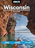 Moon Wisconsin: Lakeside Getaways, Outdoor Recreation, Bites & Brews